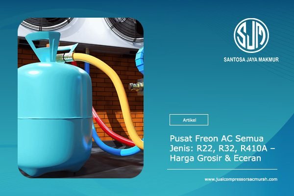 Pusat Freon AC Semua Jenis R22, R32, R410A – Harga Grosir & Eceran