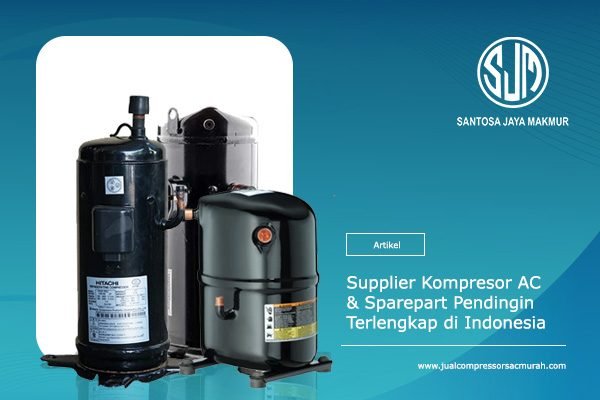 Supplier Kompresor AC & Sparepart Pendingin Terlengkap di Indonesia